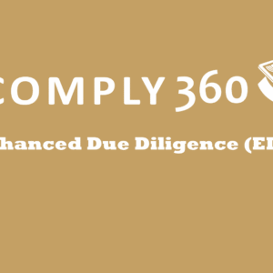 Enhanced Due Diligence (EDD)
